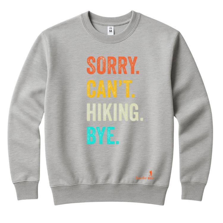 Sorry Can’t Hiking Bye Grey Sweatshirt – Unisex Warm Fleece Crewneck Jumper for Outdoor & Casual Wear