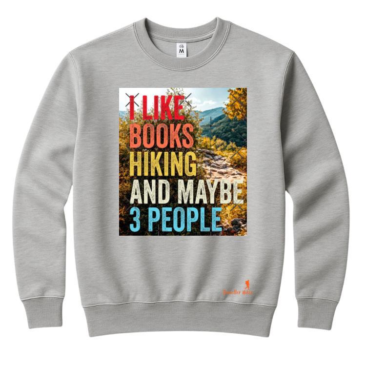 I Like Books Hiking and Maybe 3 People Sweatshirt – White Unisex Fleece Crewneck Jumper | Funny Outdoor Winter Wear