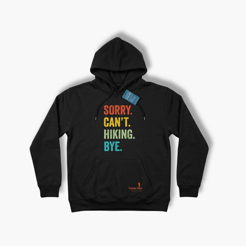 "Sorry. Can’t. Hiking. Bye." Men's & Women's Graphic Pullover Hoodie